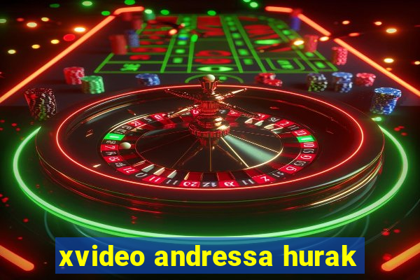 xvideo andressa hurak